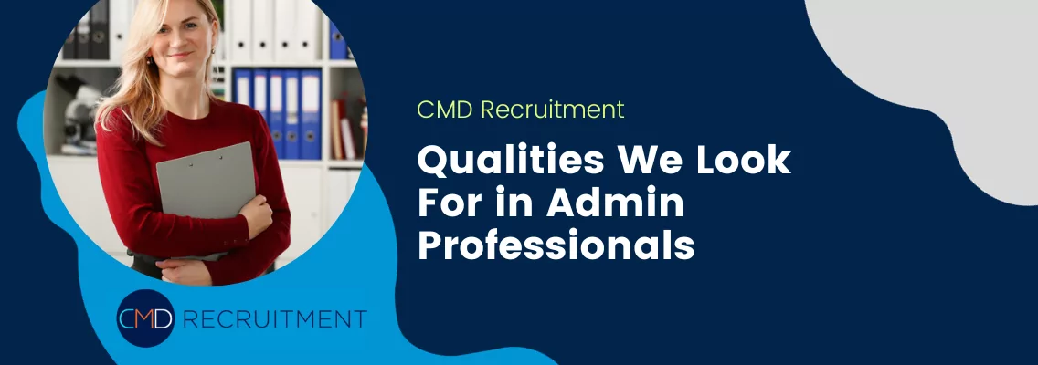 Qualities We Look For in Admin Professionals
