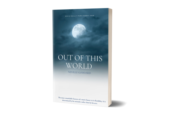 Out of This World by Neville Goddard