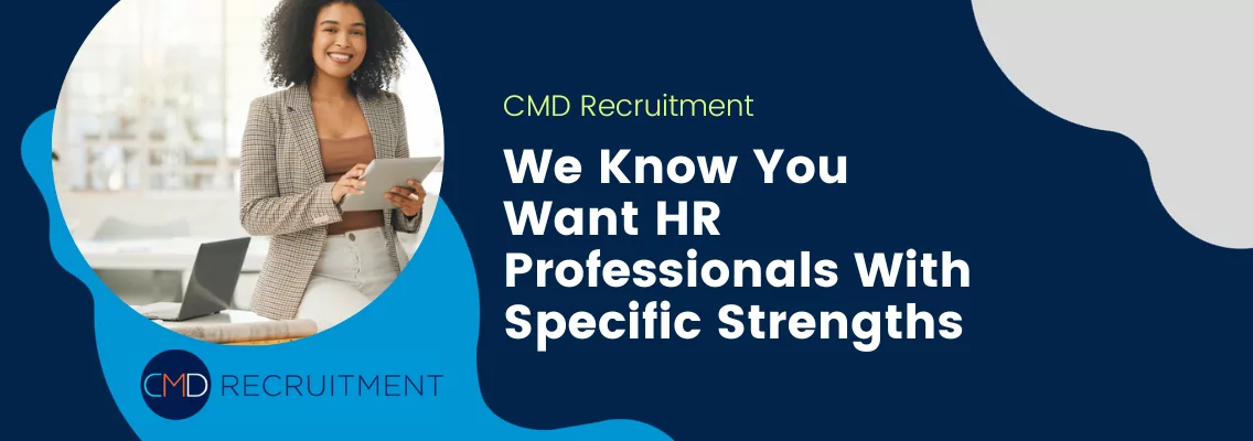 We Know You Want HR Professionals With Specific Strengths