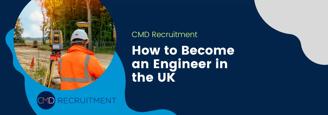 How to Become an Engineer in the UK