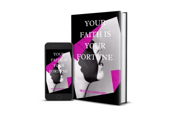 Your Faith Is Your Fortune - Neville Goddard