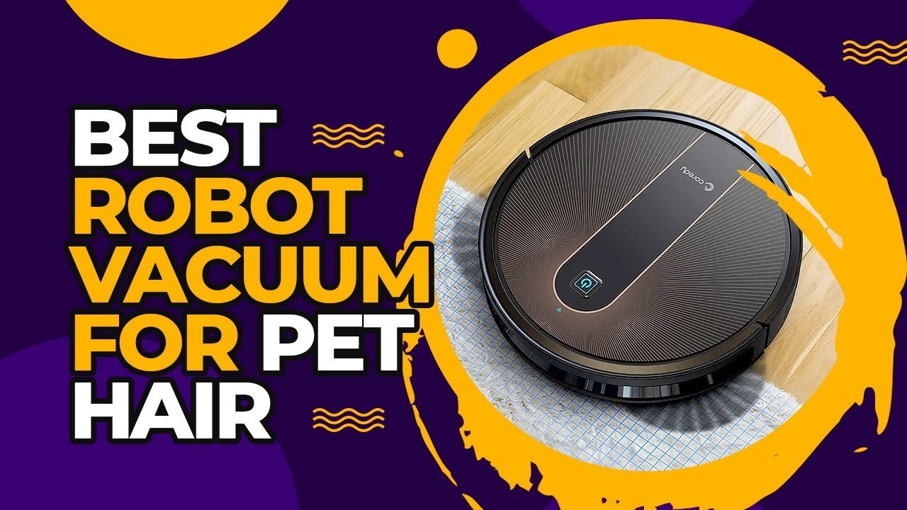 Best Robot Vacuum for Pet Hair in 2023