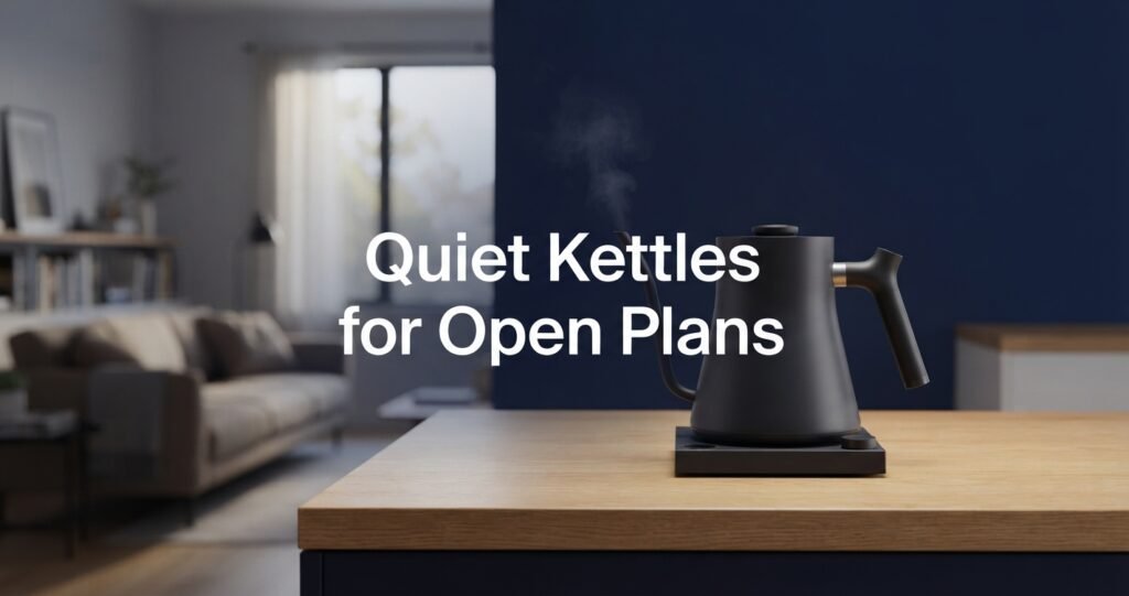 Quietest electric kettle for open floor plans