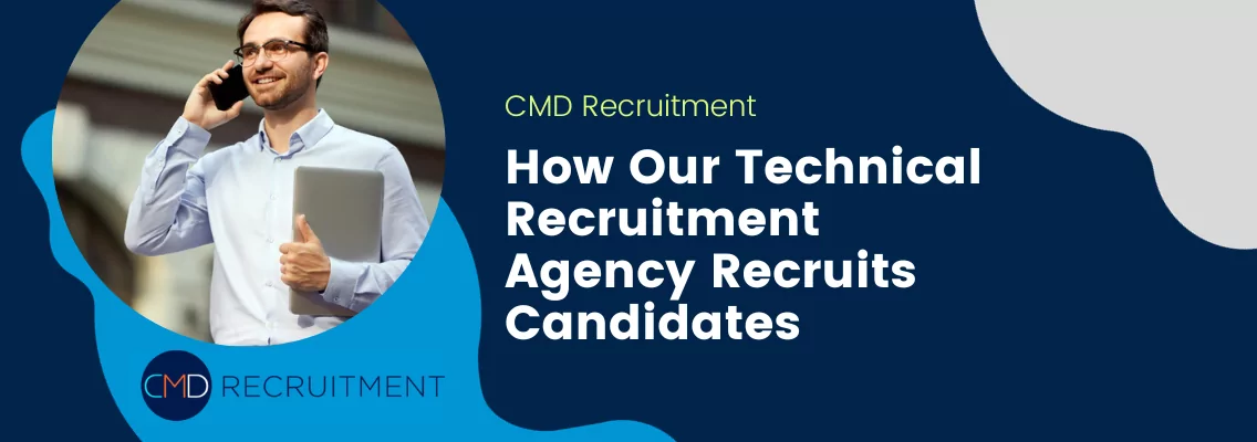 How Our Technical Recruitment Agency Recruits Candidates